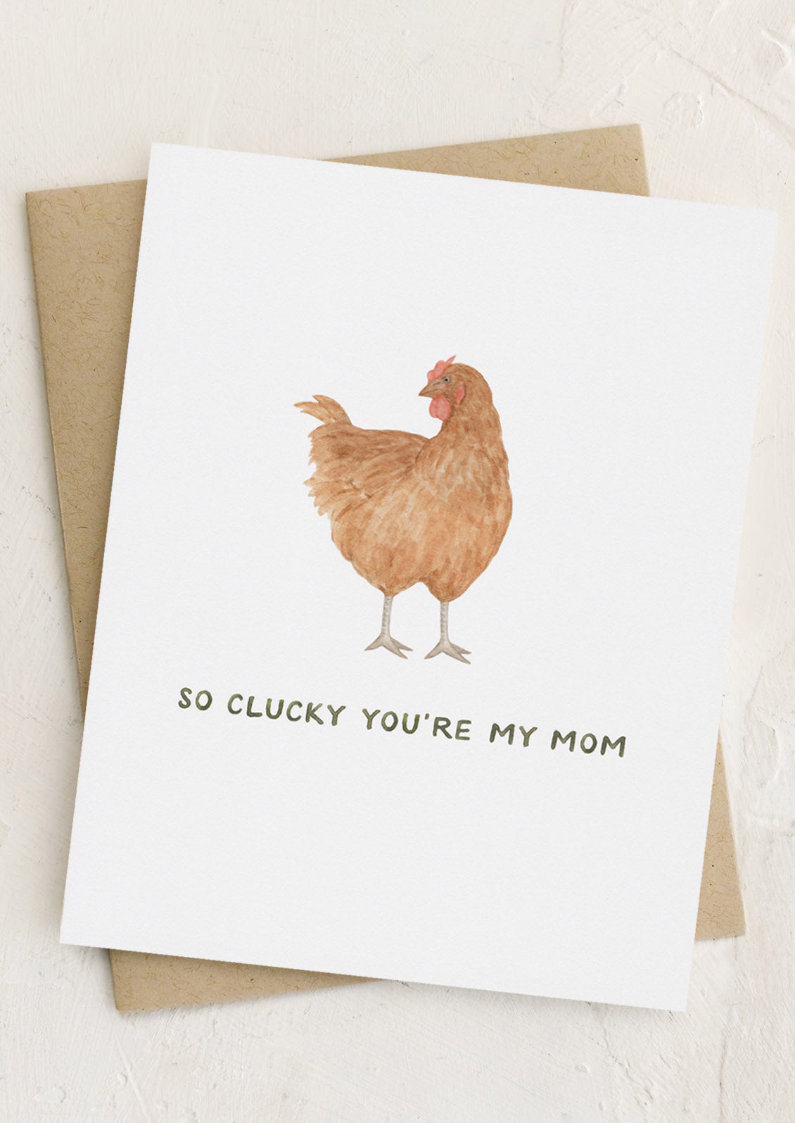 A card with picture of chicken, text reads "So clucky you're my mom".