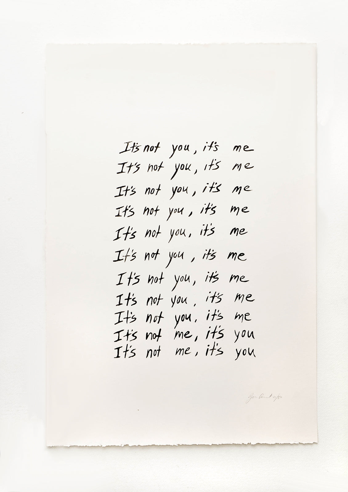 Art print featuring repeated rows of handwritten text, starting with "It's not you, it's me" and ending with "It's not me, it's you"